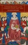 Alexander R Brondarbit, Alexander R. Brondarbit, Alexander R. (Royalty Account) Brondarbit - Power-Brokers and the Yorkist State, 1461-1485