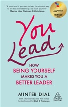 Minter Dial, Dial Minter - You Lead: How Being Yourself Makes You a Better Leader