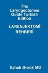 Itzhak Brook MD - The Laryngectomee Guide Turkish Edition LARENJEKTOM¿ REHBER¿