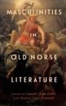 Gareth Lloyd Evans, Jessica Clare Hancock, Gareth Lloyd Evans, Gareth Lloyd (Contributor) Evans, Jessica Clare Hancock - Masculinities in Old Norse Literature