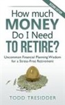 Todd Tresidder - How Much Money Do I Need to Retire?