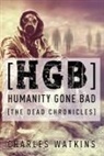 Charles Watkins - [HGB] Humanity Gone Bad: The Dead Chronicles