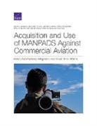 Alexander C Hou, Alexander C. Hou, Jeffrey Martini, Daniel M Norton, Brian Phillips, Michael Schwille... - Acquisition and Use of MANPADS Against Commercial Aviation: Risks, Proliferation, Mitigation, and Cost of an Attack