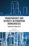 Dorota (Leiden University Mokrosinska, Dorota Mokrosinska, Dorota (Leiden University Mokrosinska, Mokrosinska Dorota - Transparency and Secrecy in European Democracies