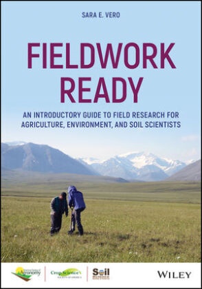 Sara Vero, Sara E Vero, Sara E. Vero, Sara Veto - Fieldwork Ready - An Introductory Guide to Field Research for Agriculture, Environment, and Soil Scientists