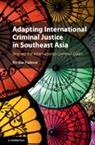 EMMA PALMER, Emma Palmer, Emma (Griffith University Palmer, Palmer Emma - Adapting International Criminal Justice in Southeast Asia