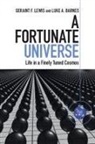 Luke A Barnes, Luke A. Barnes, Luke A. (University of Sydney) Barnes, Barnes Luke A., GERAINT F. LEWIS, Geraint F Lewis... - A Fortunate Universe
