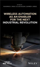Ma Imran, Muhammad A. Hussain Imran, Muhammad Ali (University of Glasgow Imran, Muhammad Ali Hussain Imran, Qammer H Abbasi, Qammer H. Abbasi... - Wireless Automation As an Enabler for the Next Industrial Revolution