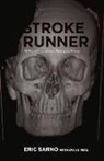 Eric Sarno, Doug Moe - Stroke Runner: My Story of Stroke, Survival, Recovery and Advocacy