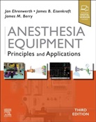 James M Berry, James M. Berry, Jan Ehrenwerth, Ehrenwerth Jan, James B. Eisenkraft, Eisenkraft James B.... - Anesthesia Equipment