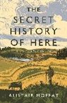 Alistair Moffat, Moffat Alistair - The Secret History of Here