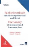 Keith Purvis - Fachwörterbuch Versicherungswirtschaft und Recht = Dictionary of Insurance and Insurance Law