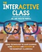 Joe Merrill, Kristin Merrill - The InterACTIVE Class - Using Technology To Make Learning More Relevant and Engaging in The Elementary Classroom