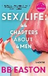 B. B. Easton, Bb Easton - SEX/LIFE: 44 Chapters About 4 Men
