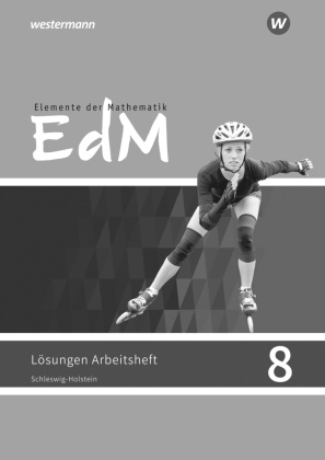 Werner Ladenthin, Matthias Lösche, Friedrich Suhr - Elemente der Mathematik SI, Ausgabe 2018 Schleswig-Holstein: Elemente der Mathematik SI - Ausgabe 2018 für Schleswig-Holstein G9 Lösungen zum Arbeitsheft 8