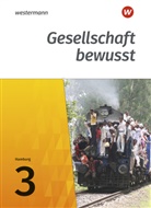 Matthias Bahr, Ulric Brameier, Ulrich Brameier, Thomas Brühne, Myrl Dziak-Mahler, Myrle Dziak-Mahler... - Gesellschaft bewusst, Ausgabe 2017 für Stadtteilschulen in Hamburg - 3: Gesellschaft bewusst - Ausgabe 2017 für Stadtteilschulen in Hamburg