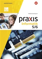 Antj Czerney, Antje Czerney, Klaus Greubel, Peter Neubauer - Praxis Informatik - Ausgabe 2020 für Mittelschulen in Bayern