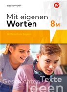 Ansgar Batzner, Annabelle Detjen, Susann Jungkurz, Helge Koch, Gerhard Langer, Alexandra Würzer - Mit eigenen Worten - Sprachbuch für bayerische Mittelschulen Ausgabe 2016: Mit eigenen Worten - Sprachbuch für bayerische Mittelschulen Ausgabe 2016