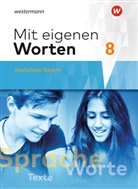 Stefani Bräuer, Stefanie Bräuer, Yvonne Hörmann, Karol Kaindl, Karola Kaindl, Adelheid Kaufmann... - Mit eigenen Worten - Sprachbuch für bayerische Realschulen Ausgabe 2016: Mit eigenen Worten - Sprachbuch für bayerische Realschulen Ausgabe 2016