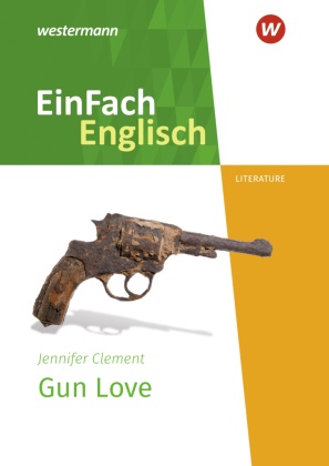 Jennifer Clement, Iris Edelbrock - EinFach Englisch New Edition Textausgaben - Jennifer Clement: Gun Love