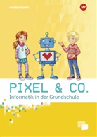 Katharina Weitz, Katja Köhler, Katj Köhler, Katja Köhler, Lorenz Weiß, Ut Schmid... - Pixel & Co. - Informatik in der Grundschule