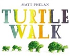 Matt Phelan, Phelan Matt, Matt Phelan, Phelan Matt - Turtle Walk