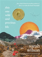 Sarah Wilson - This One Wild and Precious Life