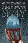 Gregory Maguire, Maguire Gregory - A Wild Winter Swan