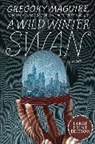 Gregory Maguire, Maguire Gregory - A Wild Winter Swan
