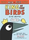 Elise Gravel, Gravel Elise, Elise Gravel, Gravel Elise - Arlo & Pips: King of the Birds