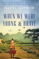 Hazel Gaynor - When We Were Young & Brave