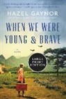 Hazel Gaynor - When We Were Young & Brave