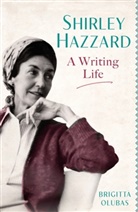 Brigitta Olubas, Brigitta Olubus - Shirley Hazzard: A Writing Life