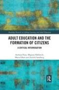 Magnus Dahlstedt, Dahlstedt Magnus, Andreas Fejes, Andreas (Linkoeping University Fejes, Andreas (Linkoping University Fejes, … - Adult Education and the Formation of Citizens A Critical Interrogation