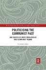 Aleks Szczerbiak, Aleks (University of Sussex Szczerbiak, Szczerbiak Aleks - Politicising the Communist Past