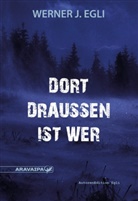 Werner J Egli, Werner J. Egli - Dort draussen ist wer