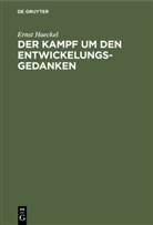 Ernst Haeckel - Der Kampf um den Entwickelungs-Gedanken