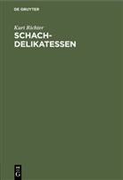 Kurt Richter - Schach-Delikatessen