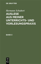 Hermann Schubert - Hermann Schubert: Auslese aus meiner Unterrichts- und Vorlesungspraxis - Band 3: Hermann Schubert: Auslese aus meiner Unterrichts- und Vorlesungspraxis. Band 3