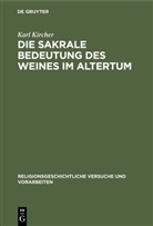 Karl Kircher - Die sakrale Bedeutung des Weines im Altertum