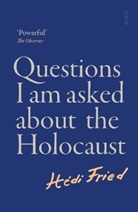Hedi Fired, Hedi Fried, Hédi Fried - Questions I Am Asked About the Holocaust