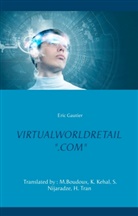 Eric Gautier - VIRTUALWORLDRETAIL ".COM"