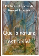 Bernard Brunstein - Que la nature est belle