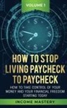 Income Mastery, Phil Wall - How to Stop Living Paycheck to Paycheck