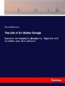 Edward Edwards - The Life of Sir Walter Ralegh