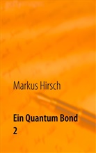 Markus Hirsch - Ein Quantum Bond 2