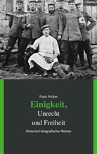 Franz Fricker - Einigkeit, Unrecht und Freiheit
