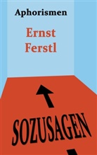 Ernst Ferstl - Sozusagen
