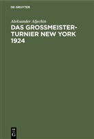 Aleksander Aljechin, Alexander Aljechin - Das Grossmeister-Turnier New York 1924