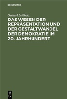 Gerhard Leibholz - Das Wesen der Repräsentation und der Gestaltwandel der Demokratie im 20. Jahrhundert